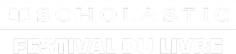 Scholastic - Festival du Livre